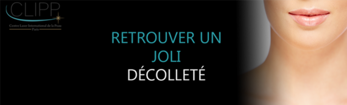 Rajeunir son décolleté, sans chirurgie au CLIPP à Paris.