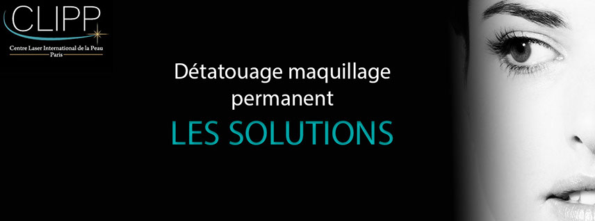 Détatouage du maquillage permanent ou semi-permanent des sourcils, des yeux... au Centre Laser CLIPP à Paris.
