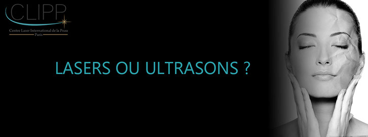 Lasers ou Ultrasons Ulthera ? Quelle technique choisir ? CLIPP-Paris.