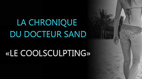 Chronique du Dr SAND: le COOLSCULPTING, au CLIPP Paris.