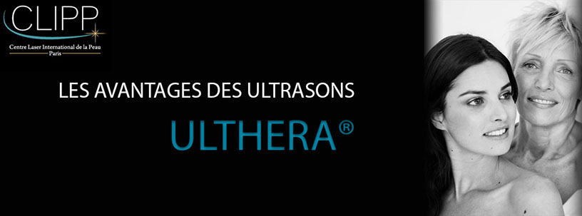 Ulthera® les ultrasons pour un effet lifting, sans chirurgie au CLIPP à Paris.